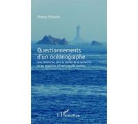 Questionnements d'un océanographe Une immersion dans le monde de la recherche et les questions éthiques qu'elle soulève - Thierry Pichevin - L'harmattan - broché - Essai