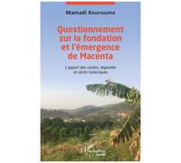 Questionnements Sur La Fondation Et L'émergence De Macenta - L'apport Des Contes, Légendes Et Récits Historiques