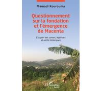 Questionnements Sur La Fondation Et L'émergence De Macenta - L'apport Des Contes, Légendes Et Récits Historiques
