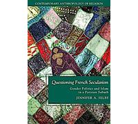 Questionner la laïcité française : Politiques de genre et islam dans une banlieue parisienne (Anthropologie contemporaine de la religion)