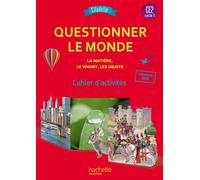 Jack Guichard – Questionner le monde du vivant, de la matière et des objets CE2 – Cahier élève