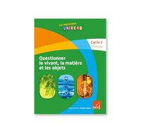 Questionner le vivant, la matière et les objets Cycle 2 CP/CE1/CE2: Fichier ressources