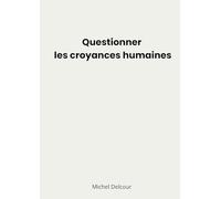 Questionner les croyances humaines