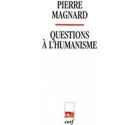 Questions à l'humanisme Pierre Magnard (Auteur)