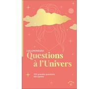 Questions à l'univers: 335 grandes questions décryptées