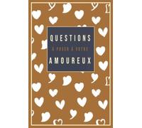 Questions à Poser à Votre Amoureux: 96 Questions à Poser|Carnet Idée Cadeau Original pour Couple Adulte |Cadeau original Saint valentin , Noël , Mariage ou Anniversaire|Une question par jour|