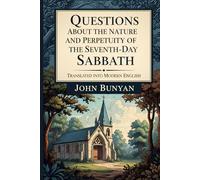 Questions about the Nature and Perpetuity of the Seventh-Day Sabbath (In Modern English)