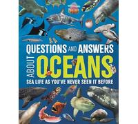 Questions and Answers About Oceans: Sea Life As You've Never Seen It Before