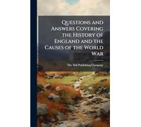 Questions and Answers Covering the History of England and the Causes of the World War
