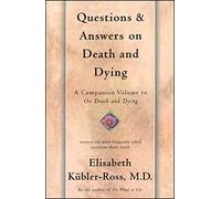 Questions and Answers on Death and Dying: A Companion Volume to On Death and Dying