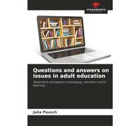 Questions and answers on issues in adult education: Statements and papers on pedagogy, education and e-learning