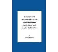 Questions And Observations On The Conflict Between Faith-Based And Secular Rationalities