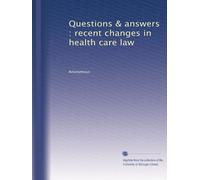 Questions & answers : recent changes in health care law