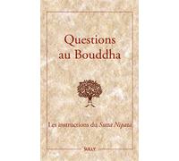 Questions au Bouddha Les instructions du Sutta Nipata - Jeanne Schut - Sully Eds - relié - Essai