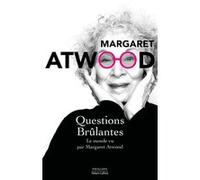 Questions brûlantes - Le monde vu par Margaret Atwood Margaret Atwood (Auteur), Michèle Albaret-Maatsch (Traduction), Isabelle Delord-Philippe (Traduction), Odile Demange (Traduction), Renaud Morin (T