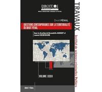 Questions contemporaines sur la territorialité du droit pénal (Volume 32 Tome 121)