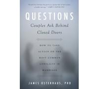 Questions Couples Ask Behind Closed Doors: How to Take Action on the Most Common Conflicts in Marriage by James Osterhaus (2014-11-04)