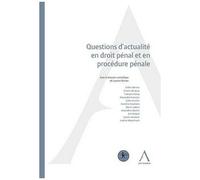 Questions D'actualité En Droit Pénal Et En Procédure Pénale - Actes De Colloque Du 12 Mai 2017