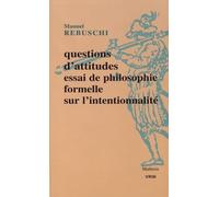 Questions D'attitudes - Essai De Philosophie Formelle Sur L'intentionnalité