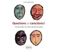 Questions de caractères ! Comprendre nos traits de personnalité