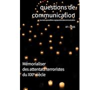 Questions de communication 47/2025: Mémorialiser des attentats terroristes du 21e siècle