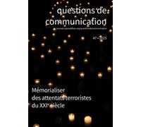 Questions de communication 47/2025 Mémorialiser des attentats terroristes du 21e siècle - Collectif - Edul Univeau Lorraine - broché - Revue