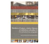 Questions De Communication Actes N° 24/2015 - Résidence D'auteurs, Création Littéraire Et Médiations Culturelles - Tome 1, A La Recherche D'une Cartographie