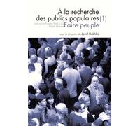 Questions De Communication Actes N° 26 - A La Recherche Des Publics Populaires - Tome 1, Faire Peuple