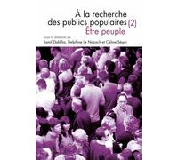Questions De Communication Actes N° 33/2016 - A La Recherche Des Publics Populaires - Tome 2, Etre Peuple