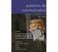 Questions de communication n 38/2020. la communication politique nega tive en campagne presidentiell - Pierre Lefébure - Presses Universitaires Nancy - broché - Revue
