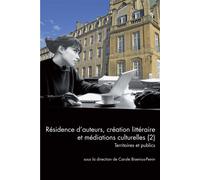 Questions de communication, série actes 35 / 2016 Résidence d'auteurs, création littéraire et médiations culturelles, Série Actes, Année 2016 - Carole Bisenius-Penin - Presses Universitaires Nancy - b