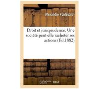 Questions De Droit Et De Jurisprudence - Une Société Peut-Elle Racheter Ses Actions