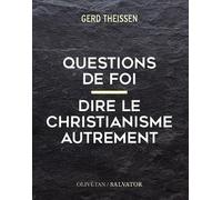 Questions de foi: Dire le christianisme autrement