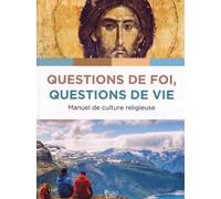 Questions de foi questions de vie: Manuel de culture chrétienne