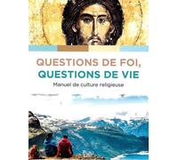 Questions de foi questions de vie: Manuel de culture chrétienne
