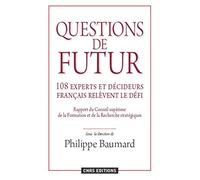 Questions de futur. 108 experts et décideurs français relèvent le défi