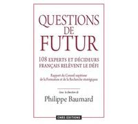 Questions De Futur - 108 Experts Et Décideurs Français Relèvent Le Défi - Rapport Du Conseil Scientifique Du Conseil Supérieur De La Formation Et De La Recherche Stratégiques