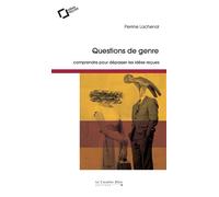 Questions de genre Comprendre pour dépasser les idées reçues - Perrine Lachenal - Cavalier Bleu Eds - broché - Essai