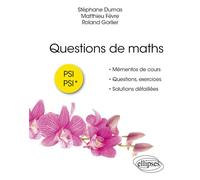 Questions de maths. PSI-PSI* - Stéphane Dumas - Ellipses - broché - Scolaire / Universitaire
