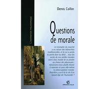 Questions de morale - Denis Collin - Armand Colin - broché - Essai