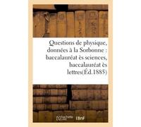Questions de physique, données à la Sorbonne : baccalauréat ès sciences, baccalauréat ès lettres - G. Masson - Hachette Bnf - broché - Livre