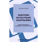 Questions de politiques hospitalières: Organisation médicale, technocratie, droits des malades