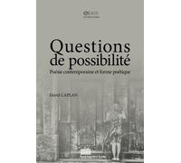 Questions De Possibilité - Poésie Contemporaine Et Forme Poétique