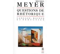Questions de rhétorique : langage, raison et seduction
