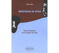 Questions de style: 30 jeux littéraires sur les figures de style