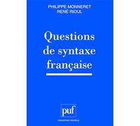 Questions de syntaxe française René Rioul (Auteur), Philippe Monneret (Auteur)