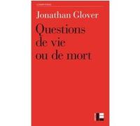 Questions de vie ou de mort Jonathan Glover (Auteur)