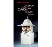 Questions d'échelle Sans commune mesure - Nadja Maillard - Actes sud - broché - Essai