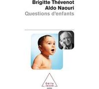 Questions d'enfants Brigitte Thévenot (Auteur), Aldo Naouri (Auteur)