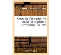 Questions d'enseignement, études sur les réformes universitaires Ernest Bersot (Auteur)